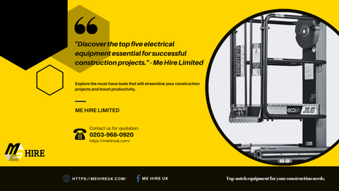 ME Hire Limited's Top Electrical Equipment for Construction Projects